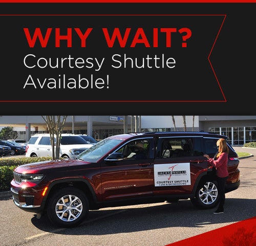 Why wait? Courtesy Shuttle Available!